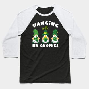 Hanging With My Gnomies Patrick's Day Baseball T-Shirt